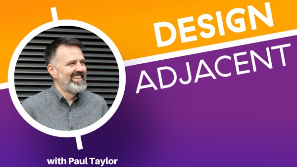 Paul Taylor speaks with Bennie F. Johnson on the Design Adjacent podcast Case Study